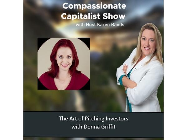the-compassionate-capitalist-show-the-art-of-pitching-investors-donna-griffit_thumbnail.png