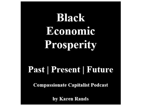 black-history-the-black-lives-economic-story-past-present-future-part-1-replay-with-karen-rands_thumbnail.png